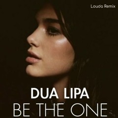 Dua Lipa - Be The One (Louda Remix) FREE DOWNLOAD