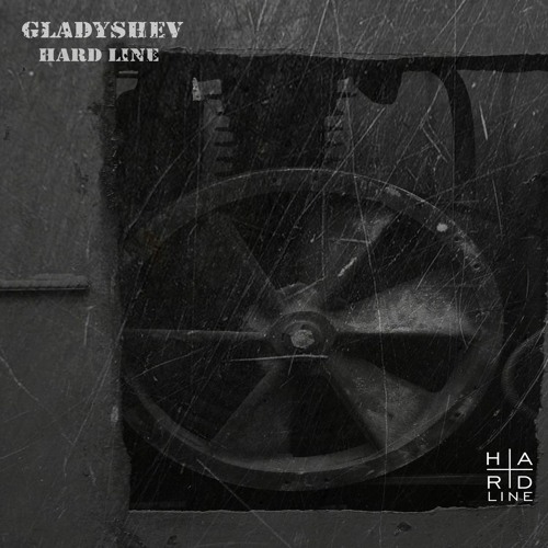 Gladyshev - Hard Line (Original Mix) CUT VERSION