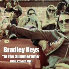Bradley Keys - In The Summertime (DDG Private Mix)