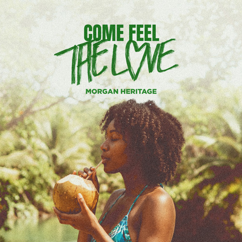 Stream Come Feel the Love by Morgan Heritage | Listen online for