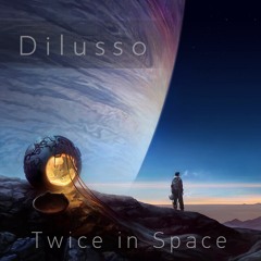 Dilusso - Twice In Space (Original Mix)