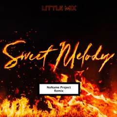 Little Mix - Sweet Melody (NoName Project Remix)