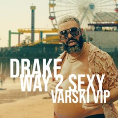 Drake  - Way 2 Sexy - Varski VIP