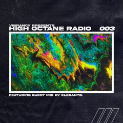 High Octane Radio 003: Eleganto Guest Mix