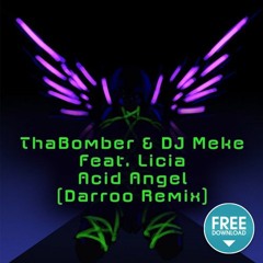 ThaBomber & DJ Meke Feat Licia - Acid Angel (Darroo Remix) FREE DOWNLOAD