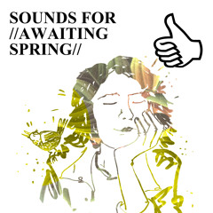 SOUNDS FOR // AWAITING SPRING // BY RŪTIKĖ_FM