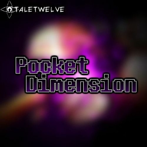 TaleTwelve - Pocket Dimension (By ayybeff)