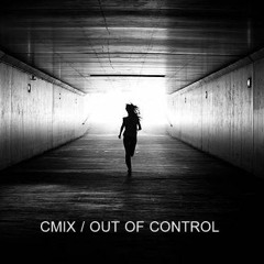 CMIX / OUT OF CONTROL