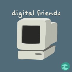 Digital Friends