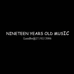 NINETEEN YEARS OLD MUSIC