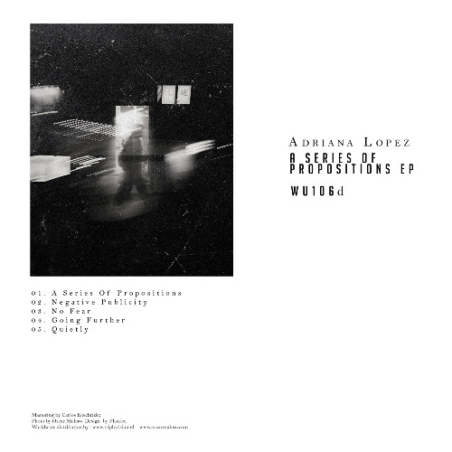 Preview: Adriana Lopez - A Series Of Propositions EP [WU106d]