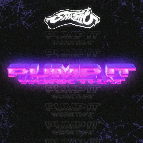 Shash'U - Pump It (Work That)