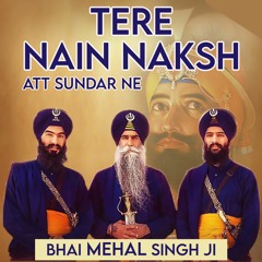 Tere Nain Naksh Att Sunder Ne Remix - Bhai Mehal Singh - Mukh Modi Na Dil Todi Na - ਤੇਰੇ ਨੈਣ ਨਕਸ਼