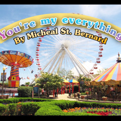 You're My Every Thing by Micheal St. Bernard (aka MJ & Proph)