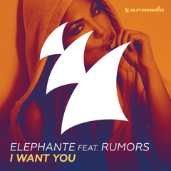 Elephante feat. RUMORS - I Want You (Original Mix)