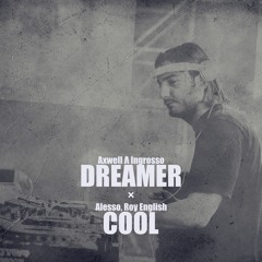 Axwell Λ Ingrosso vs. Alesso, Roy English - Dreamer / Cool