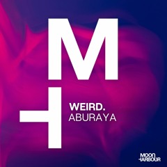 OUT NOW | WEIRD. - Aburaya (Original Mix) | Moon Harbour