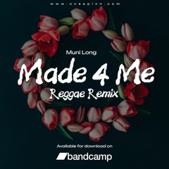 MUNI LONG - MADE FOR ME (ONESPINN OFFICIAL REGGAE REMIX)