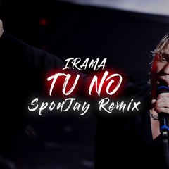 Irama - Tu No (SponJay Remix)