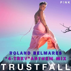 Trustfall - (Roland Belmares "4-Trev" Anthem Mix) - PlNK