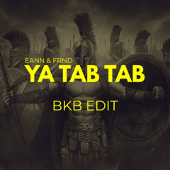 YA TAB TAB - (EANN & FRND BKB EDIT)