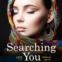 Searching you (Loue Ghazi, Dan DT & Midisound) - See video link in descrption