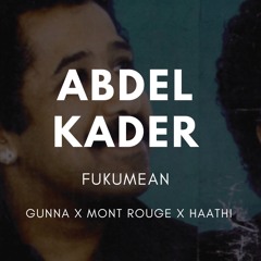 Abdel Kader X Fukumean (Mont Rouge X HAATHI) | Gunna | Cheb Khaled | Buy = [Free Download]
