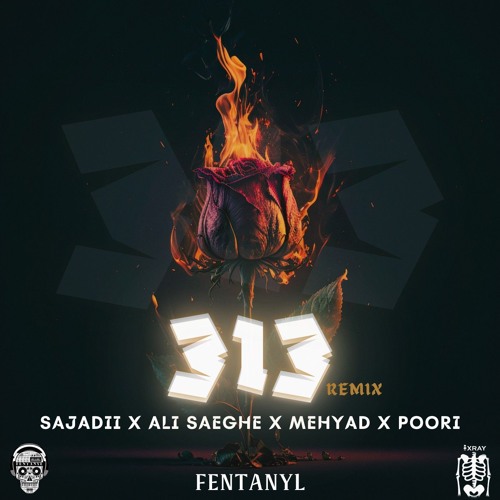 313 ( Fentanyl Remix ) - Sajadii x Ali Saeghe x Mehyad x Poori.mp3