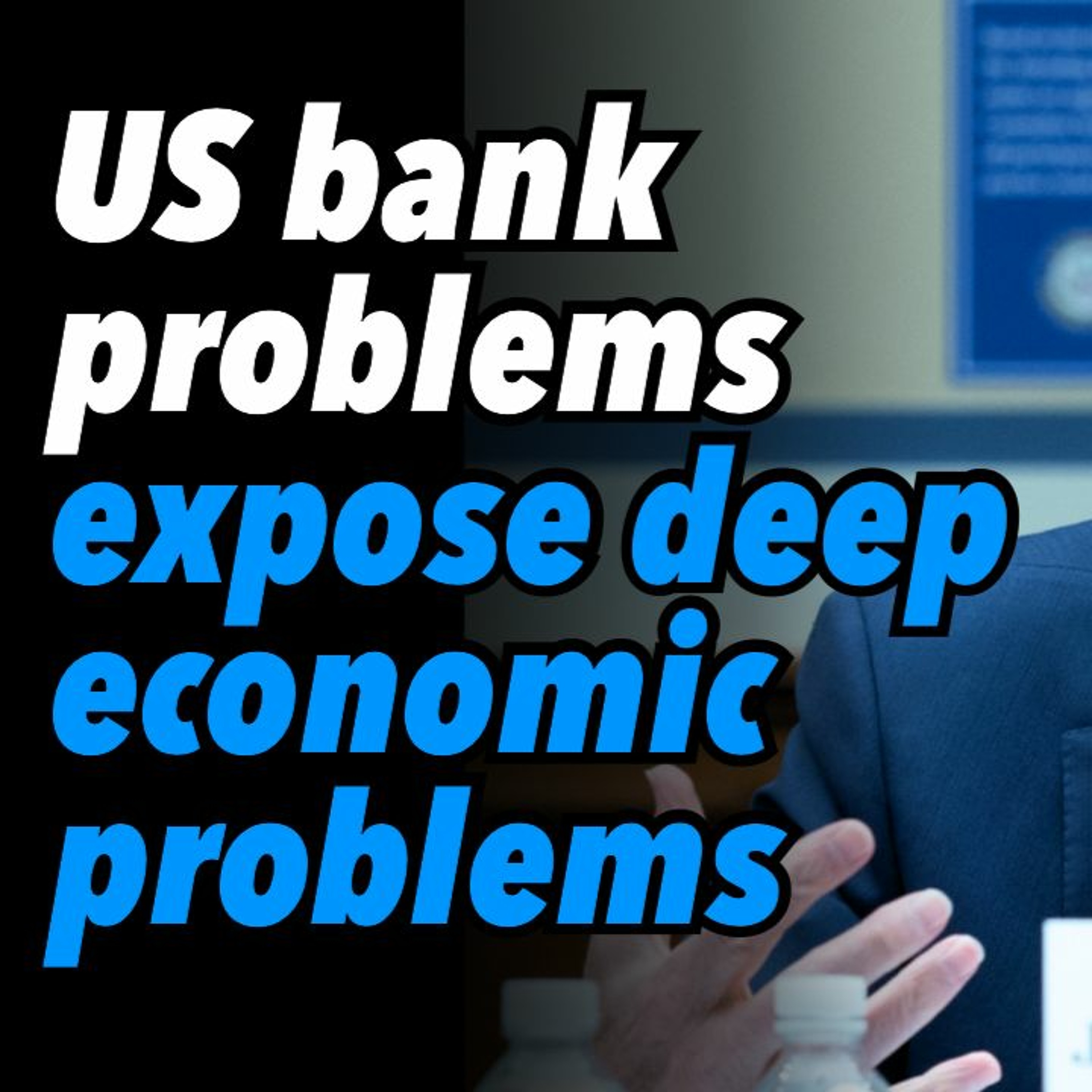 US bank problems expose deep economic problems