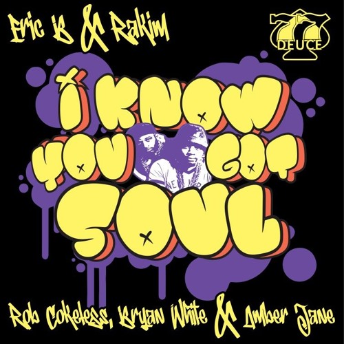 Eric B & Rakim - I Know You Got Soul (Rob Cokeless, Amber Jane, Bryan White Rendition)