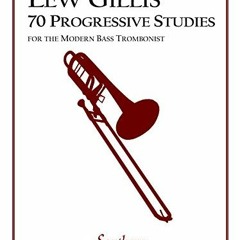 Open PDF 70 Progressive Studies for the Modern Trombone: Bass Trombone by  Lew Gillis