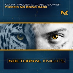 Kenny Palmer & Daniel Skyver - There's No Going Back - Nocturnal Knights - Out Now!