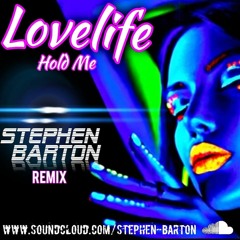 Lovelife - Hold Me (Stephen Barton Remix)