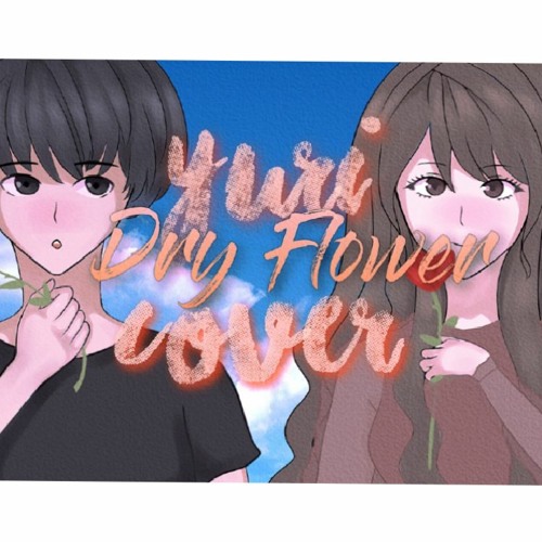 Stream 優里 ドライフラワー Dry Flower Yuuri Cover By They Might Be Duo By They Might Be Duo Listen Online For Free On Soundcloud Stream 優里 ドライフラワー Dry Flower Yuuri Cover By They Might Be Duo By They Might Be Duo Listen Online For Free On Soundcloud