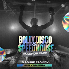 Bolly Disco & Speed House Mashup Pack by Neel Chhabra [Download Links in Description]