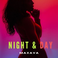 Maxava - Night & Day (Radio Short Edit)