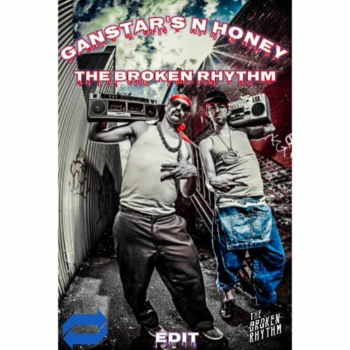 Gangstas N Honey ( The Broken Rhythm Edit )