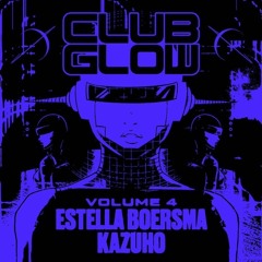 Club Glow Vol 4 | Estella Boersma & Kazuho (Side A Previews)
