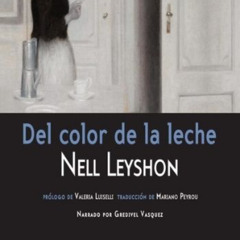 Del color de la leche - Nell Leyshon (Fragmento leído por Josefina Aguilar)