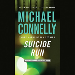 GET KINDLE ☑️ Suicide Run: Three Harry Bosch Stories by  Michael Connelly,Len Cariou,
