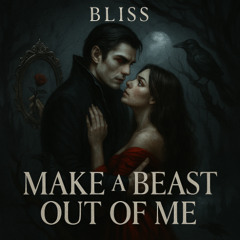 Make a Beast Out of Me