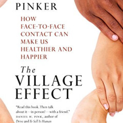 View PDF 💓 The Village Effect: How Face-to-Face Contact Can Make Us Healthier and Ha