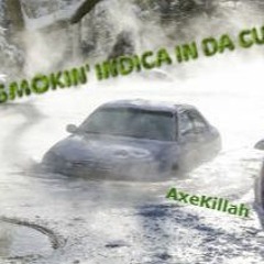 Smokin' Indica In Da Cut - AxeKillah