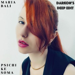 Maria Bali - Psichi Ke Soma(Darkon's Deep Edit)