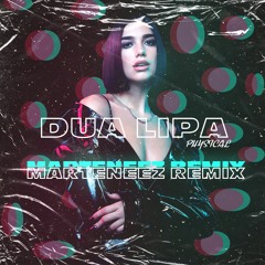 Dua Lipa - Physical (Marteneez Remix)[SUPPORTED BY: Fedde Le Grand,BETASTIC]