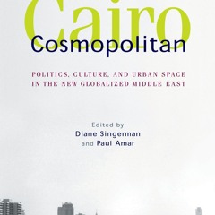 $PDF$/READ Cairo Cosmopolitan: Politics, Culture, and Urban Space in the New Mid