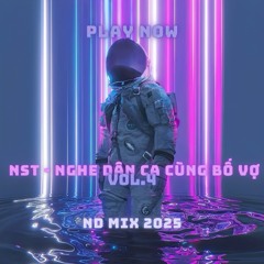 NST - Nghe Dân Ca Cùng Bố Vợ Vol 4 - ND Mix 2025 (Soundcloud Up Owari)