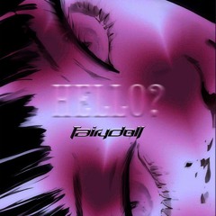 FAIRYDOLL - HELLO? [FREE DL]