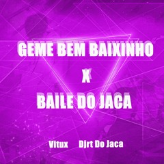 GEME BEM BAIXINHO NO MEU OUVIDO vs BEAT BAILE DO JACA - FUNK RJ [ DJRT DO JACA ]