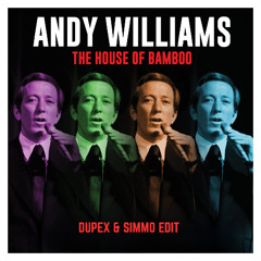 Andy Williams - House Of Bamboo (Dupex & Simmo Edit)